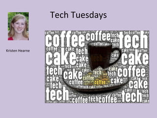 Tech Tuesdays Kristen Hearne 