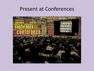 Present at Conferences 