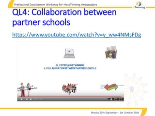 QL4: Collaboration between
partner schools
https://www.youtube.com/watch?v=y_ww4NMsFDg
 