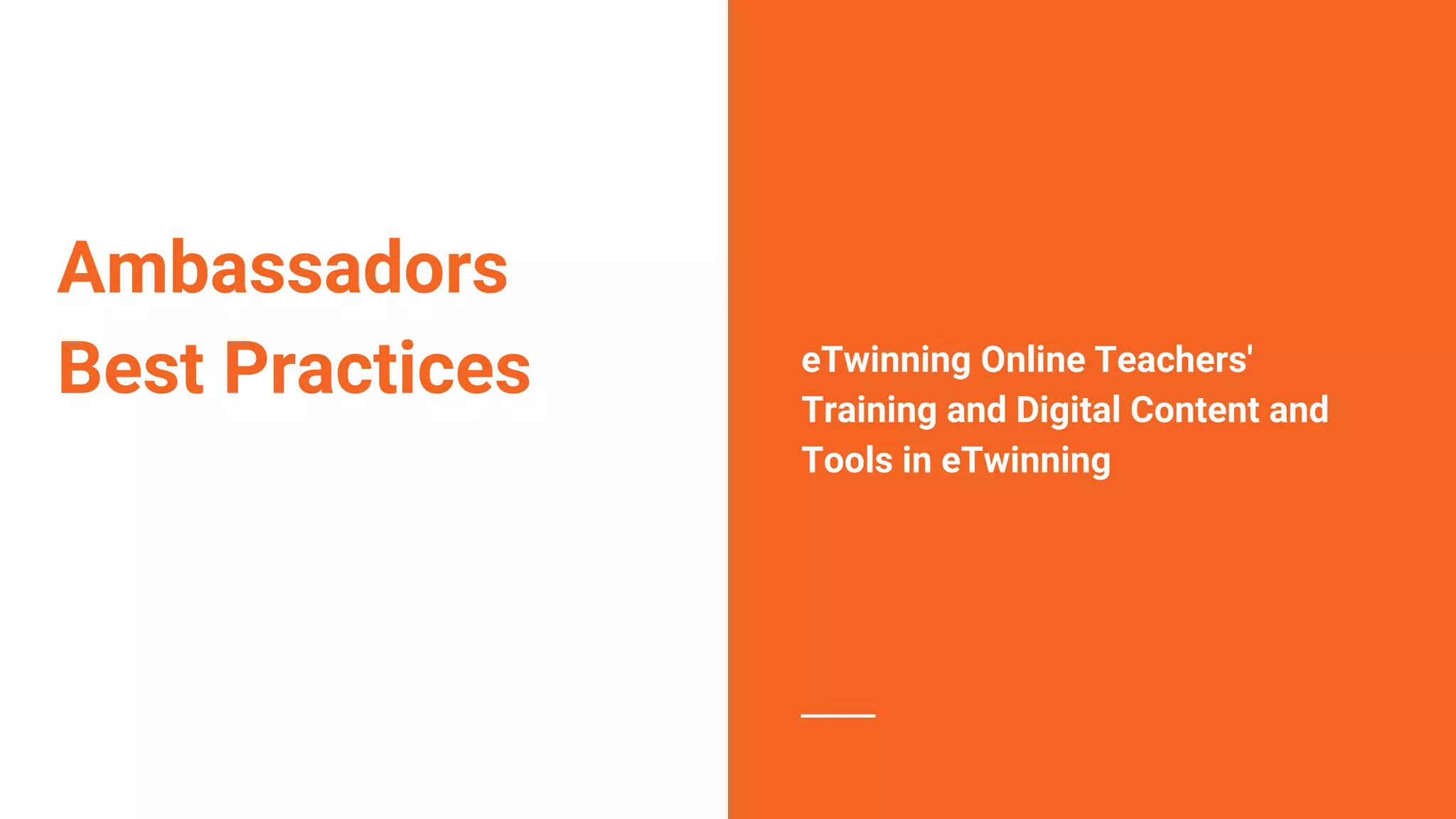 Ambassadors
Best Practices eTwinning Online Teachers'
Training and Digital Content and
Tools in eTwinning
 