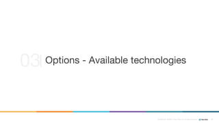Confidential ©2008–17 New Relic, Inc. All rights reserved 26
03 Options - Available technologies
 