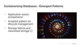 Confidential ©2008–17 New Relic, Inc. All rights reserved
• Application-aware
orchestration
• Autopilot pattern for
lifecycle management
• Storage fabrics and
networked storage 😞
Containerizing Databases - Emergent Patterns
32
 
