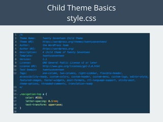 Child Theme Basics
style.css
 