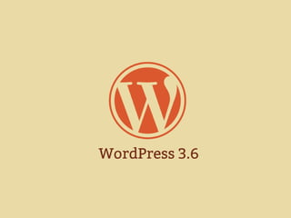 Portland WordPress Meetup: 3.6 Preview