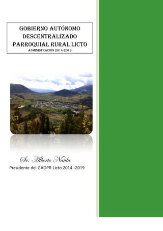 Gobierno Autónomo
Descentralizado
Parroquial Rural Licto
ADMINISTRACIÓN 2014-2019
 