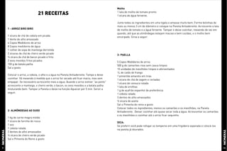 Molho
                                                                                       1 lata de molho de tomate pronto
                             21 RECEITAS                                               1 xícara de água fervente.

                                                                                       Junte todos os ingredientes em uma tigela e amasse muito bem. Forme bolinhas de
                                                                                       mais ou menos 3 cm de diâmetro e coloque na Panela Antiaderente. Acrescente a lata
    1 - ARROZ BIRO BIRO                                                                de molho de tomate e a água fervente. Tampar e deixe cozinhar, mexendo de vez em
                                                                                       quando, até que as almôndegas estejam macias e bem cozidas, e o molho bem
    1 xícara de chá de cebola em picada                                                encorpado. Sirva a seguir.
    1 dente de alho amassado
    4 Copos Medidores de arroz
    8 Copos medidores de água
    1 colher de sopa de manteiga derretida
    2 xícaras de chá de cheiro verde picado
                                                                                       3- PAELLA
    ½ xícara de chá de bacon picado e frito
    2 ovos mexidos fritos picados
                                                                                       5 Copos Medidores de arroz
    100 g de batata palha
                                                                                       500 g de camarões rosa sem casca limpos
    Sal a gosto
                                                                                       10 unidades de mexilhões limpos e aferventados
                                                                                       1L de caldo de frango
    Colocar o arroz, a cebola, o alho e a água na Panela Antiaderente. Tampe e deixe
                                                                                       1 pimentão amarelo em tiras
    cozinhar. Vá mexendo à medida que o arroz for secado até ficar macio, mas sem
                                                                                       1 xícara de chá de vagem e cortadas
    empapar. Se necessário acrescente mais a água. Quando o arroz estiver “ao ponto”
                                                                                       1 xícara de cenoura ralada
    acrescente a manteiga, o cheiro verde, o bacon, os ovos mexidos e a batata palha
                                                                                       1 lata de ervilhas
    misturando bem. Tampar a Panela e deixe na função Aquecer por 5 min. Servir a
                                                                                       1 g de açafrão espanhol de preferência
    seguir.
                                                                                       1 cebola ralada
                                                                                       3 dentes de alho amassados
                                                                                       ½ xícara de azeite
                                                                                       Sal e Pimenta do reino a gosto
                                                                                       Colocar todos os ingredientes, menos os camarões e os mexilhões, na Panela
    2- ALMÔNDEGAS AO SUGO                                                              Antiaderente. Deixar cozinhar até quase secar toda a água. Acrescentar os camarões
                                                                                       e os mexilhões e cozinhar até o arroz ficar sequinho.
    1 kg de carne magra moída
    1 xícara de farinha de rosca                                                       DICA:
    1 ovo                                                                              Se preferir você pode refogar os temperos em uma frigideira separada e colocá-los
    1 cebola ralada                                                                    na panela já dourados.
    2 dentes de alho amassados
    ½ xícara de cheiro verde picado
    Sal e Pimenta do Reino a gosto


9                                                                                                                                                                           10
 