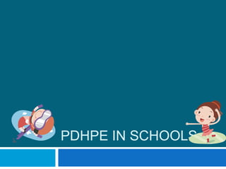 PDHPE IN SCHOOLS
 