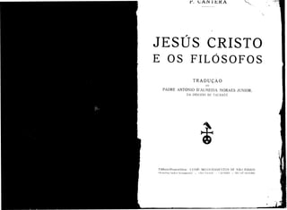 Pe. Eugênio Cantera - Jesus Cristo e os Filósofos (Escaneado)