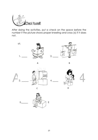 DRAFT
April 10, 2014
27 
 
After doing the activities, put a check on the space before the
number if the picture shows proper kneeling and cross (x) if it does
not.
 
 