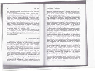 !,


16                                                           José /JIeger              La psicologla y el ser humano                                          17

menospsicológicos mentales,peroel atributo no debe ser transfonnltdÓ~
                o                                                                  organización pdmitiva. El desarrollo de la cultura da, así, un barniz super-
en sujeto ni en sustancia,                                                        ¡flcial al ser humano, pero por debajo de éste se halla su naturaleza origina-
     PQr todo ello, nos parece importante partir de la afirmación de que la        na, que de esta manera es inamovible y fija, y puede ser reencontrada
psicologíaestudia, o debe estudiar, seres humanos reales y concretos. Sabe,y'      Opuesta nuevamente en primer término.
mas que el planteo de un problema implica un encuadre o limitación de las'              En este aspecto, sostuvieron posiciones similares autores tan diversos
respuestas al mismo; ya Sócrates decía que el que responde a una pregunta          como Rous$eau, Klages y Lessing;en el siglo diecisiete Hobbes, Spinoza y
no es el que la contesta, sino el que la formula. Si la psicologl'aestudia al      Locke postulaban un "estado natural" anterior a la civilización, y ello
hombre, siempre se halla implícita en eUauna determinada concepción del            ~IJlP1icaba  considerar a esta última como artificial y convencional. Para
mismo, Inclusive dentro de la psicología que se define como el estudio de          Rousseau, las artes y las ciencias han producido una decadencia del ser
la mente o el alma, se halla incluida una concepción del hombre que éste           primitivo, esencialmente bueno, que así se ha corrompido por la influencia
tiene de sí mismo en un determinado momento histórico; porque estos                'cultural, apartándose de su relación directa y sana con la naturaleza y de su
supuestos no son meras especulaciones que surgen por si mismas de uri:a'i'D        bondad originaria; la cultura es algo artificioso, y por ser antinatural
actitud totalmente contemplativa, sino que se hallan siempre vinculadaSa            provoca la decadencia del ser humano. Más modernamente, Klagessostuvo
las características culturales, sociales, de cada época. Cada organizaciÓn"       . ÚIlaoPosici6n entre alma y espíritu; la primera se halla en relación directa
histórico-socialtiene un tipo de imagen de sí misma.                               e inmediata con la naturaleza, mientras que el espíritu es la esfera racional,
     Nos interesa partir de una cóncepción científica del hombre, a la cual        la fuerza lógica que destruye progresivamenteala primera. Lessing desarro-
ya ha contribuido la psicología misma, y --como núcleo fundamental-                lló también un "naturalismo" como la fuente auténtica de la vida, distar-
oponemos a algunas falacias, con las que históricamente se ha constituido         'sionada por la acción de los hombres.
la psicología tradicional, pero que subsisten en cierta medida aún en la psi-     i'       En la teoría del "hombre natural" hay que reconocer,según lo
cología contemporánea.                                                                 establece correctamente Bidney, dos cosas diferentes: por un lado la supo-
                                                                                   ,,~cíón de un estado natv.ral prehistórico originario, del cual ha emergido el
                                                                                       hombre actual, y -'-en segundo lugar y por otra parte- un estado universal
                                            3. El mito del hombre natural              presente, por el cual el hombre en todos los lugares y en todos los tiempos
                                                                                       es el mismo; no se trata, en este últin1oCáSo,de una condición genética
                                                                                       pretérita, sino de una condición universal del ser humano que subsiste
     Se postula, en este tipo de concepción, la existencia de un estado 9              como tal por deba,io de las modificaciones culturales, que son así mera-
esencia originaria del ser humano, que se ha corrompido o distorsionado               1nente superficiales.
por la influencia de la civilización;en pugna con 10socialmente adquirid(),                 Sabemos en la actualidad que no existe tal "hombre naturaf', y que
que constituye lo artificial, el estado natural del hombre es sustentado               esta teoría es la prolongación, en el campo científico, de una fantasía de
como lo genuino o ideal. De aquí se ha inferido en algunas oportunidades          ",carácter religioso, que supone al hombre engendrado en fonna "pura"
que el camino correcto es el de la "vuelta a la naturaleza", el retorno al
                                                                                  '.K"por manos de Dios, para luego sufrir una decadencia o "caída" en el
                                                                                            las
estado originario, natural, desechando o apartando todo lo culturalmente               pecado y la. culpa. La teoría del hombre natural no es tampoco una
adquirido y condicionado en el ser humano.                                      i      postulación aislada,sin.oque integra o forma parte de toda una concepción
     Es evidente, en esta hipótesis, la tradición religiosa de la misma,
                                                                                      Pgpe   considera el mundo total como inva.riabley fijo, y que, además del
aunque ha sido sustentada por autores no religiosos.En la actualidad tiene          ~hombrenatural, postula una justicia naturM, un derecho natural, etcétera.
un valor histórico, pero no es infrecuente encontrar que forma parte de la
                                                                                   '~Ehotros términos, es parte de una ideología.
posición teórica o del esquema referencial de algunos desarrollos psicoló-          ..      Las investigaciones antropológicas han demostrado, en forma incon-
 gicos.              .
                                                                                   "trovertible, que los individuos de culturas primitivas tampoco son seres
     En este tipo de postulación se implica que el hombre natural es bueno,
                                                                                       ijaturales, y que su personalidad está funcionalmente correlacionada con la
y tiene cualidades que se pierden o perturban por influencia de la organi-             ~structura total de su respectiva organización social, que tampo<:o es
zación social; de tal manera se llegó a construir una imagen de este tipo       "!!!,;~.itnplesencina, sino aJl:amentecompleja.
                                                                                               y
¡@al de ser humano, o a suponerIo existente en culturas o poblaciones de
 