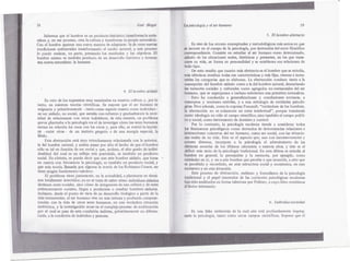 '11
18                                                                   ¡(!sé Bleger           ;¡It            "-:¡';asicología y el ser humano
                                                                                                            ,'1
                                                                                                                  p                                                                   19
                                                                                                       iii.
    Sabemos que el hombre es un produc/.()hisl,{¡t'ÍttQ;frlul$f()rma lanatu~                                                                                       5. El hombre abstracto
r31eza y, en ese proceso, crea la cu1tUI'ay transformn !llIprCl]lillrultlu'ale;¡;a'~'
Con el hombre aparece una nueva manem de adll.pt'U111.1: (le Cl'eari.nue'li';:I~
                                                               111                                   .0 ~                 Es uno de los erroresconceptuales metodológicos ásseriosen que
                                                                                                                                                          y             m
condiciones ambientales transformando el medio niltural, :y~st~pro~$o                                  ~ ,i¡S~ncurre en el campo de la psicología, por derivacióndel error fIlosófico
                                                                                                               i
lo puede realizar, en parte, previendo los resultados y tos objetivos. El                                  correspondiente. Consiste en estudiar al ser humano como determinado,
hombre mismo es también producto de un desarrollo histÓrico y deviene                                     ,,¡!Jslado las situaciones reales, históricas y presentes, en las que trans-
                                                                                                                    de
una nueva naturaleza: la humana.                                                                          ",cUrre vida, se forma su personalidad y se establecen sus relaciones de
                                                                                                                  su
                                                                                             lO



                                                                                             "!~
                                                                                                          ,;todotip o.
                                                                                                          f,,"
                                                                                             ,                    ,   ,   De esto resultaque cuantomásabstractoes el hombreque seestudia,
                                                                                             ¡mi        ";tnásidénticas resultan todas sus características y más fIjas,eternas e inmu-
                                                                                              ,1IIi
                                                                                                         tables las categorías que se elaboran. La abstracción conduce tanto a la
                                                                                               !!       concepción del hombre aislado como a la del hombre natural, descartando
                                                                                                        Jasvariantes sociales y culturales como agregados no sustanciales del ser
                                                           4. El hombreaislado
                                                                                                         humano, que se superponen e incluso subvierten una primitiva naturaleza.
                                                                                               ID
                                                                                                              Esto ha conducido a generalizaciones y conclusiones erróneas, a
     Es otro de los supuestos muy enraizados en nuestra cultura y, por lp                               'toi),ceptos y nociones estériles, y a una mitología de entidades psicoló-
tanto, en nuestras teorías científicas. Se supone que el ser humano es                                    gicas.Pero además, COIJlO expresa Foucault, "tratándose de los hombres,
                                                                                                                                    lo
originaria y primitivamente -tanto como especie cuanto como individuo-                                  4a abstracción no es solamente un error intelectual", porque trasciende
                                                                                               ;P.'~~
un ser aislado, no social, que asimilacon esfuerzo y gradualmente la nece-                                como ideología no sólo al campo científico, sino también al campo políti-
sidad de relacionarse con otros individuos; de esta manera, un problema                                   COiy social, como instrumento de dominio y control.
que se planteaba a la psicología era el de investigar cómo los seres humanoS                                   Por lo contrario, la psicología moderna tiende a considerar todos
entran en relación los unos con los otros y, para ello, se emitió la hipóte-                             los fenómenos psicológicos como derivados de determinadas relaciones e
sis -entre otras- de un instinto gregario o de una energía especial, la
libido.                                                                                                 'in,t~raccionesconcretas del ser humano, como ser social, con las situacio-
                                                                                                        J1es,reales de su vida. Este es el aspecto que, aun con inconsecuencias y
     Esta abstracción está muy estrechamente relacionada con la anterio~,
                                                                                                         eqores diversos, incorpora a la psicología el advenimiento de las
la del hombre natural, y ambas pasan por alto el hecho de que el hombre                          lID
                                                                                                   .itJ  ,distintas escuelas de los últimos cincuenta o sesenta allos, y éste es el
sólo es tal en función de ser social y que, incluso, el alto grado de indivi-                           :~éficit más serio de la psicología tradicional. En esta última se estudia al
dualidad del cual es un reflejo este postulado, es también un producto                                   hombre en general, la percepción y la memoria, por ejeniplo, como
social. En síntesis, se puede decir que aun este hombre aislado, que toma               .                entidades en sí, y no a este hombre que percibe o que recuerda, a esto que
en cuenta con frecuencia la psicología, es también un producto social, y                                 es percibido y recordado, en esta estructura social y económica, en este
que esta teoría, llamada por algunos la teoría de los Robinson Crusoe, no                    .~b'        momento y en esta situación.                       .
tiene ningún fundamento valedero.                                                            !II'
                                                                                                               Este pror,eso de abstracción, realismo y fonnalismo de la psicología
     El problema vienejustamente, en la actualidad, a plantearse en ténni-                      ¡~!I! ,tfa.dicionaly el papel innovador de las corrientes psicológicas modemas
nos totalmente invertidos; ya no se trata de saber cómo individuos aislados
                                                                                              ,!i;:,~~P sido analizados en forma talentosa por Politzer, a cuyo libro remitimos
devienen seres sociales, sino cómo de integrantes de una cultura y de sel1~S                             al'lector interesado.
eminentemente sociales, llegan a producirse o resultar hombres aislados.                     i,~
Inclusive, desde el punto de vista de su desarrollo biológico a partir de la                 '!tr,
vida intrauterina, el ser humano vive en una intensa y profunda compene-
tración con la vida de otros seres humanos, en una verdadera situación                                                                                              6. lndMduo-sociedad
                                                                                                  Ii
sbnbiótica, y la investigación recae en el complejo proceso de aculturación
por el cual se pasa de esta condición indivisa, primitivamente no diferen-                                        Es una falsa antinomia de )a cual aún está profundamente impreg-
(';Jnda, .Iacondición de individuo y persona.
        a                                                                                              ¡¡, :"tJ.ada la psicología, tanto como otros campos científicos. Supone que el
                                                                                                       '" ;,
 