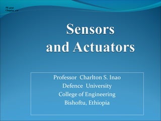 Professor Charlton S. Inao
Defence University
College of Engineering
Bishoftu, Ethiopia
PE-4030
Chapter 2/a
 