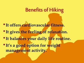 •It offers cardiovascular fitness.
•It gives the feeling of relaxation.
•It balances your daily life routine.
•It’s a good option for weight
management activity.
 