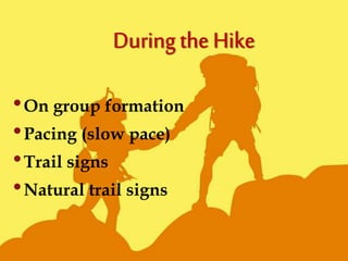 •On group formation
•Pacing (slow pace)
•Trail signs
•Natural trail signs
 