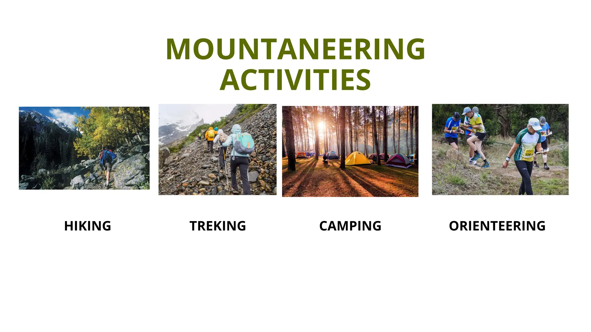 MOUNTANEERING
ACTIVITIES
HIKING TREKING CAMPING ORIENTEERING
 