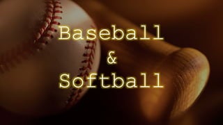 Baseball
&
Softball
 
