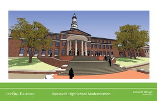 Roosevelt High School Moderniza on

Concept Design
October 2013

 