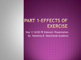 Year 11 GCSE PE Edexcel- Presentation
  By Haleema.B– Heartlands Academy
 