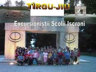 TÎRGU-JIU Excursioniştii Scolii Iscroni 