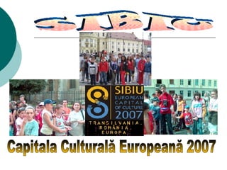 SIBIU Capitala Culturală Europeană 2007 