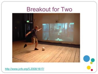 Breakout for Twohttp://www.jvrb.org/5.2008/1617/