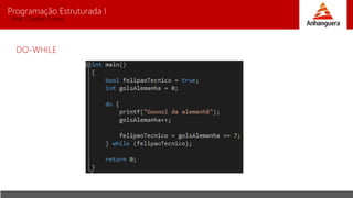 Programação Estruturada I 
Prof. Charles Fortes 
DO-WHILE 
 