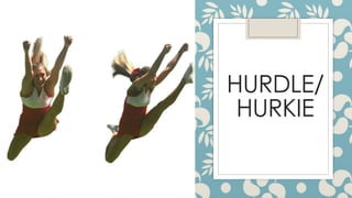 HURDLE/
HURKIE
 
