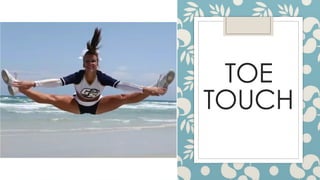 TOE
TOUCH
 