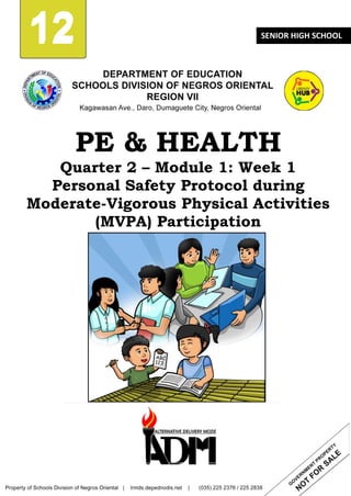 12
12
12 SENIOR HIGH SCHOOL
PE & HEALTH
Quarter 2 – Module 1: Week 1
Personal Safety Protocol during
Moderate-Vigorous Physical Activities
(MVPA) Participation
 