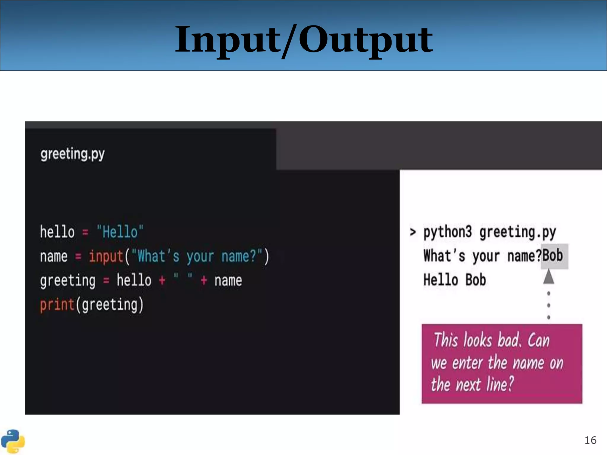16
Input/Output
 