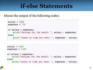 29
if-else Statements
Discus the output of the following codes:
 