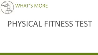 WHAT’S MORE
PHYSICAL FITNESS TEST
 