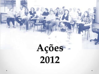 Ações
2012
 