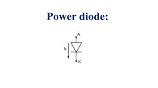 Power diode:
 