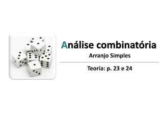 Análise combinatória
Arranjo Simples
Teoria: p. 23 e 24
 