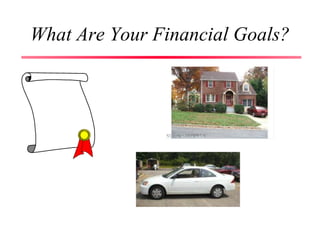 What Are Your Financial Goals?
 