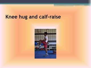 Knee hug and calf-raise
 