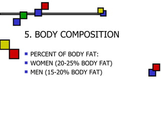 5. BODY COMPOSITION ,[object Object],[object Object],[object Object]