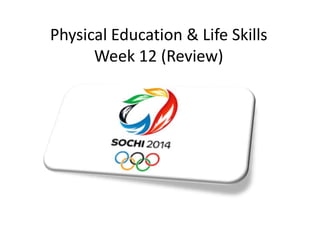 Physical Education & Life Skills
Week 12 (Review)

 