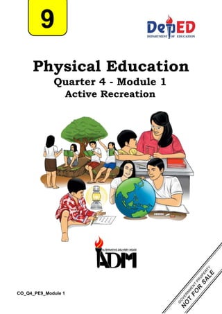 CO_Q4_PE9_Module 1
Physical Education
Quarter 4 - Module 1
Active Recreation
9
 