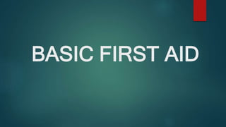 BASIC FIRST AID
 