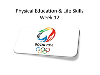 Physical Education & Life Skills
Week 12

 