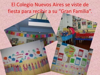 El Colegio Nuevos Aires se viste de
fiesta para recibir a su “Gran Familia”.
 