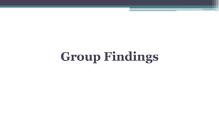 Group Findings

 