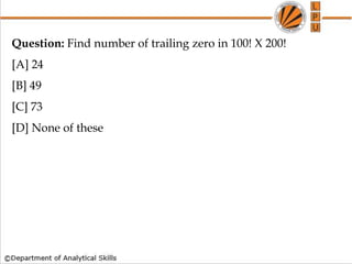 Question: Find number of trailing zero in 100! X 200!
[A] 24
[B] 49
[C] 73
[D] None of these
 