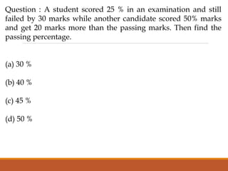 Question : A student scored 25 % in an examination and still
failed by 30 marks while another candidate scored 50% marks
and get 20 marks more than the passing marks. Then find the
passing percentage.
(a) 30 %
(b) 40 %
(c) 45 %
(d) 50 %
 