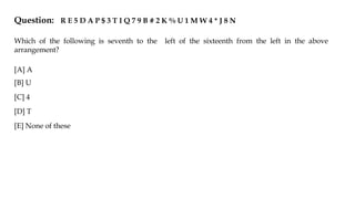 Question: R E 5 D A P $ 3 T I Q 7 9 B # 2 K % U 1 M W 4 * J 8 N
Which of the following is seventh to the left of the sixteenth from the left in the above
arrangement?
[A] A
[B] U
[C] 4
[D] T
[E] None of these
 