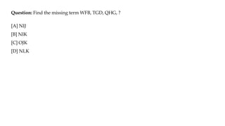 Question: Find the missing term WFB, TGD, QHG, ?
[A] NIJ
[B] NIK
[C] OJK
[D] NLK
 