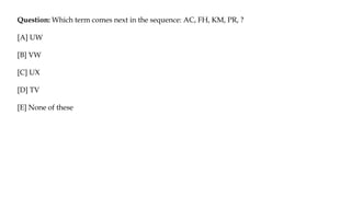 Question: Which term comes next in the sequence: AC, FH, KM, PR, ?
[A] UW
[B] VW
[C] UX
[D] TV
[E] None of these
 