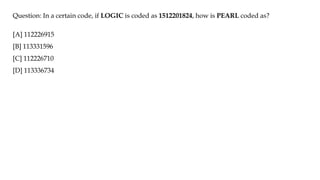 Question: In a certain code, if LOGIC is coded as 1512201824, how is PEARL coded as?
[A] 112226915
[B] 113331596
[C] 112226710
[D] 113336734
 